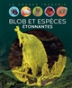 Blob et espèces étonnantes - Ternois, Manon